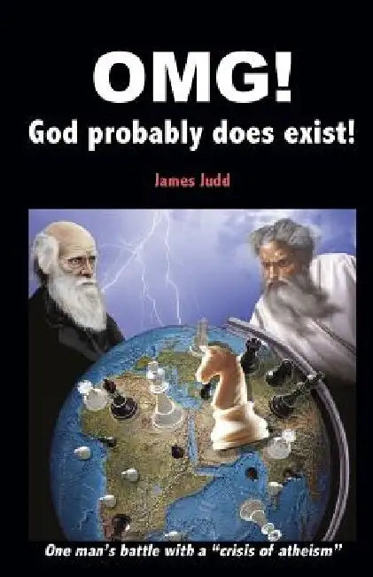 OMG! - God probably does exist!: One man's battle with a "crisis of atheism" by A. J. Dickens