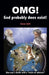 OMG! - God probably does exist!: One man's battle with a "crisis of atheism" by A. J. Dickens