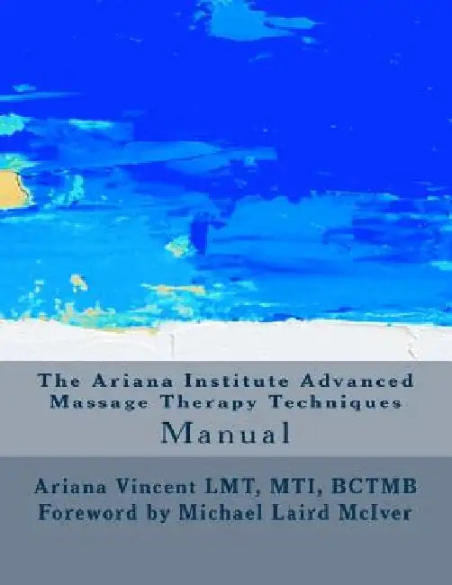 The Ariana Institute Advanced Massage Therapy Techniques: Manual by Sean Patrick Harkins