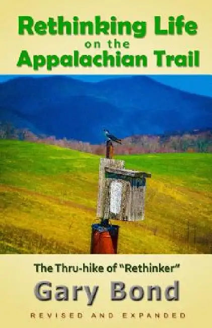 Rethinking Life on the Appalachian Trail: The Thru-hike of "Rethinker" by Gary Bond