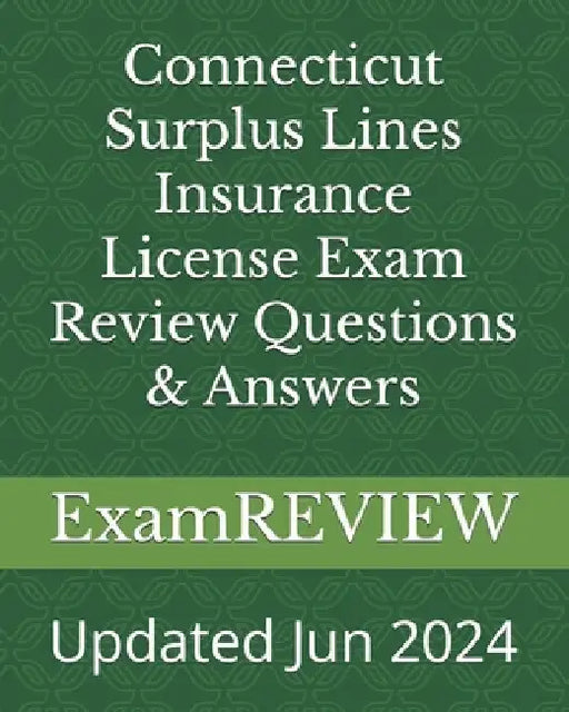 Connecticut Surplus Lines Insurance License Exam Review Questions & Answers by Mike Yu