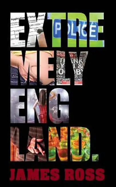 Extremely England: A Satirical Comedy by Jams N. Roses