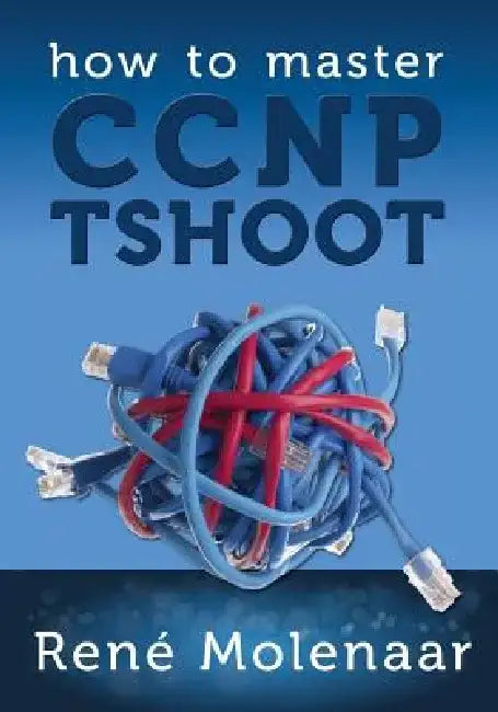 How to Master CCNP TSHOOT by Rene Molenaar