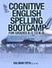 Cognitive English Spelling Bootcamp For Grades K-5 To K-8 by Kalman Toth M. a. M. Phil