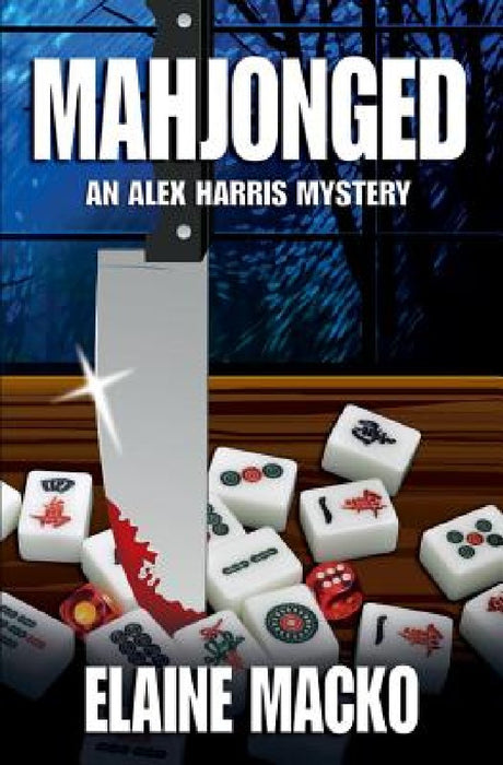 Mahjonged: An Alex Harris Mystery by Elaine Macko