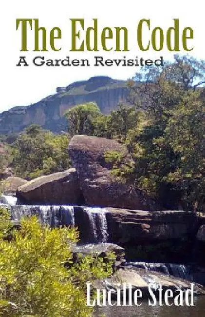 The Eden Code: A Garden Revisited by Lucille Stead