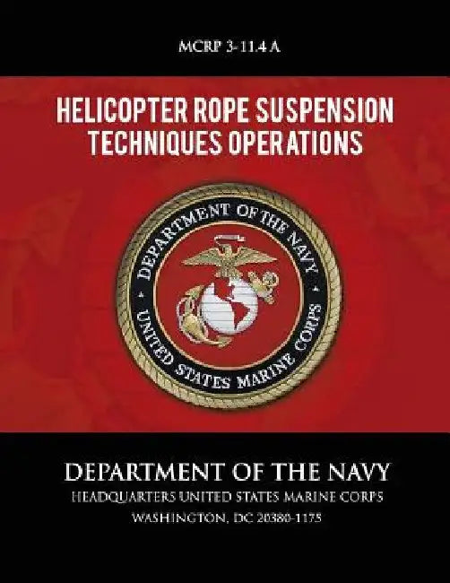 Helicopter Rope Suspension Techniques Operations by Department of the Navy