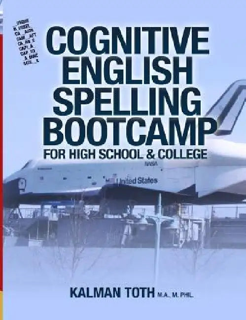 Cognitive English Spelling Bootcamp For High School & College by Kalman Toth M. a. M. Phil