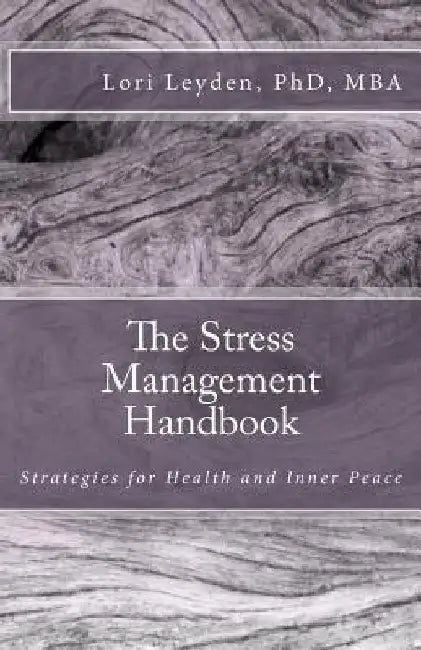 The Stress Management Handbook by Lori Leyden Ph. D.