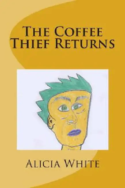 The Coffee Thief Returns by Alicia White