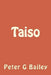 Taiso by Peter G. Bailey Mr