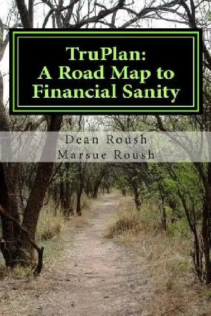 TruPlan: A Road Map to Financial Sanity by Marsue Roush