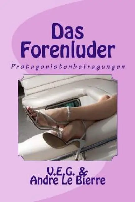 Das Forenluder: Protagonistenbefragungen by Vollstrecker