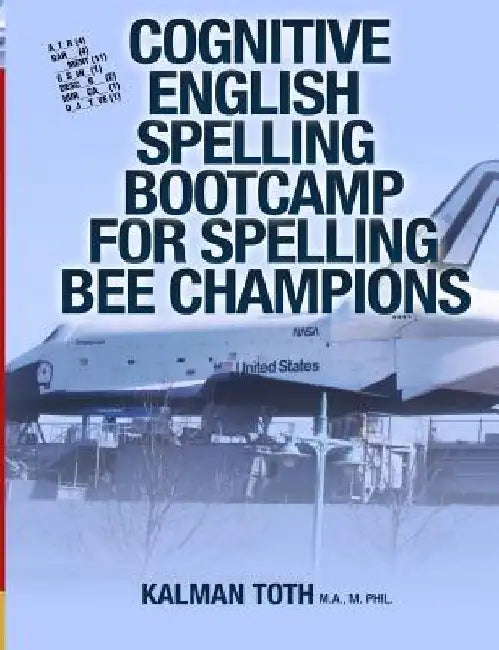 Cognitive English Spelling Bootcamp For Spelling Bee Champions by Kalman Toth M. a. M. Phil
