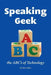 Speaking Geek: the ABC's of technology by Bob Cohen