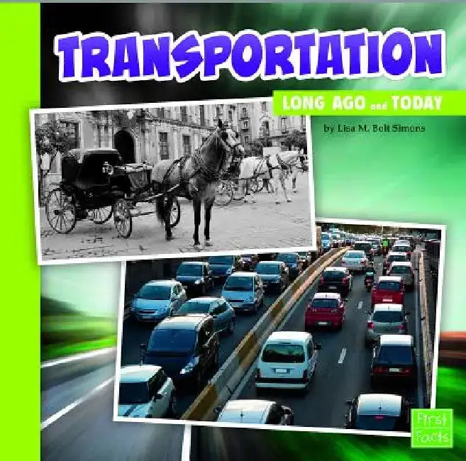 Transportation Long Ago and Today by Lisa M. Bolt Simons