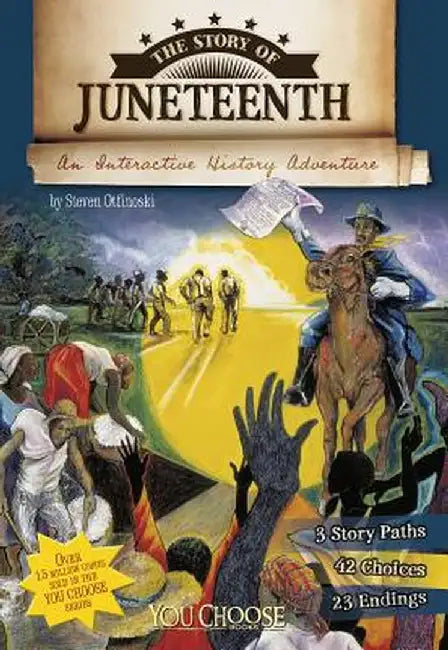 The Story of Juneteenth: An Interactive History Adventure by Steven Otfinoski