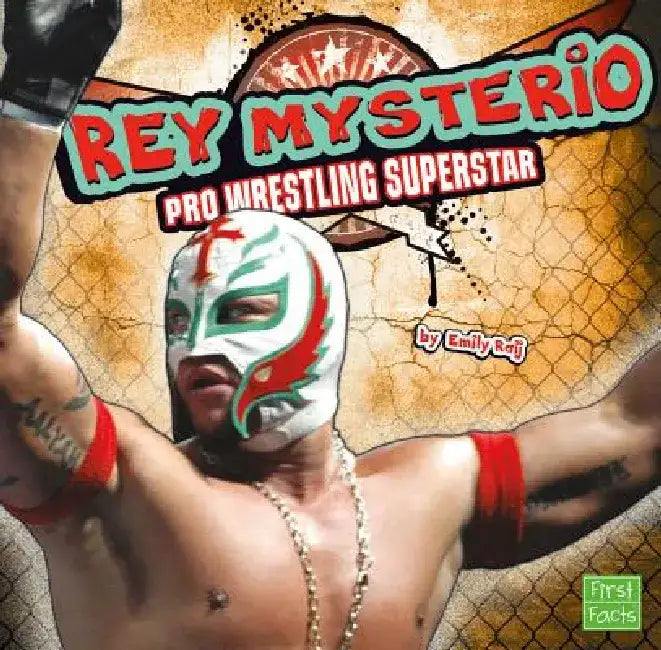Rey Mysterio: Pro Wrestling Superstar by Emily Raij
