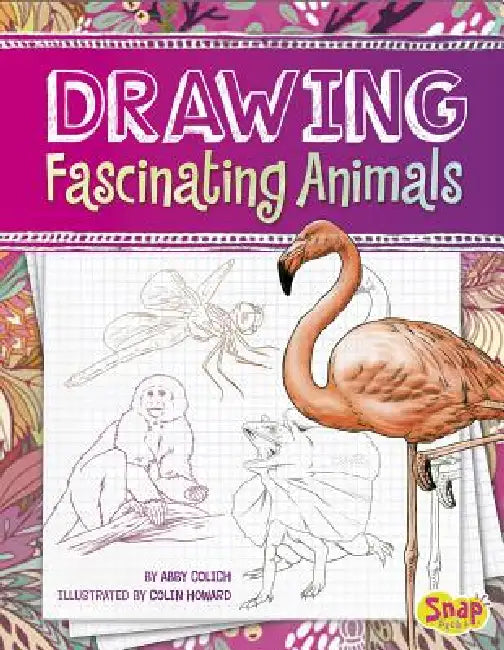 Drawing Fascinating Animals by Abby Colich, Colin Howard