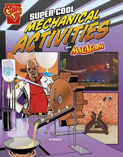 Super Cool Mechanical Activities with Max Axiom by Tammy Enz