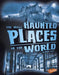 The Most Haunted Places in the World by Emily Raij