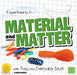 Experiments in Material and Matter with Toys and Everyday Stuff by Natalie Rompella
