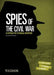 Spies of the Civil War: An Interactive Espionage Adventure by Michael Burgan