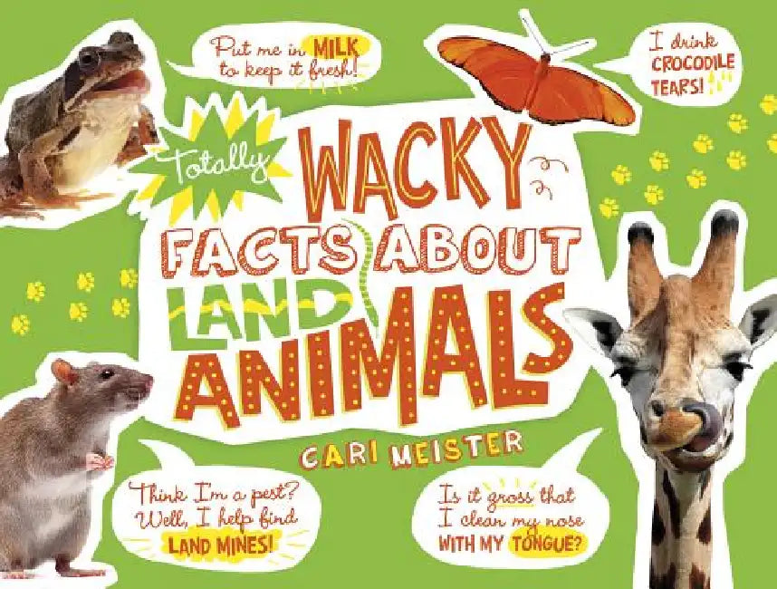 Totally Wacky Facts about Land Animals by Cari Meister