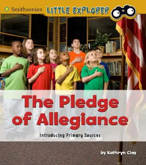 The Pledge of Allegiance: Introducing Primary Sources by Kathryn Clay