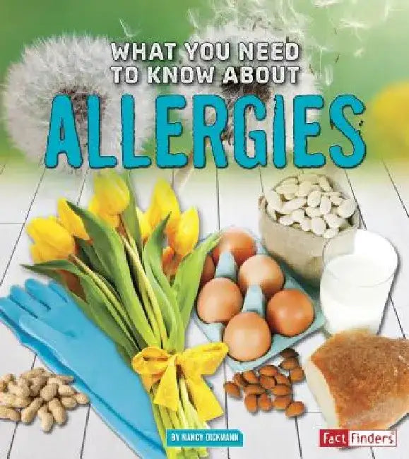 What You Need to Know about Allergies by Nancy Dickmann