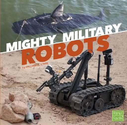 Mighty Military Robots by William N. Stark