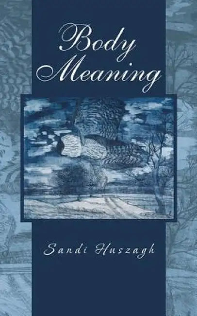 Body Meaning by Sandi Huszagh