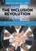 The Inclusion Revolution Is Now: An Innovative Framework for Diversity and Inclusion in the Workplace by Maura G. Robinson Mpa