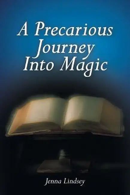 A Precarious Journey Into Magic by Jenna Lindsey