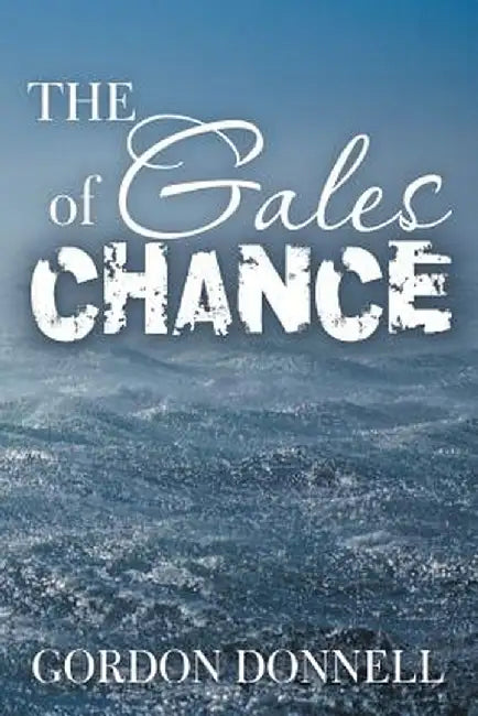 The Gales of Chance by Gordon Donnell