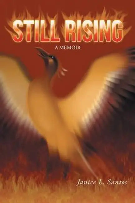 Still Rising: A Memoir by Janice L. Santos