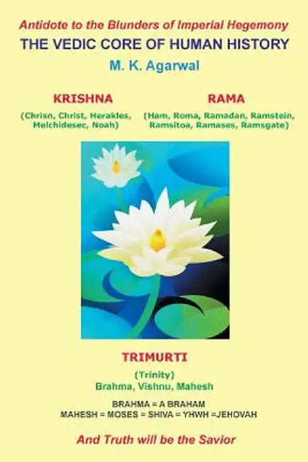 The Vedic Core of Human History: And Truth Will Be the Savior by M. K. Agarwal