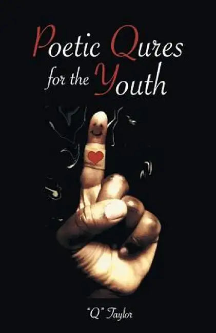 Poetic Qures for the Youth by Q. Taylor