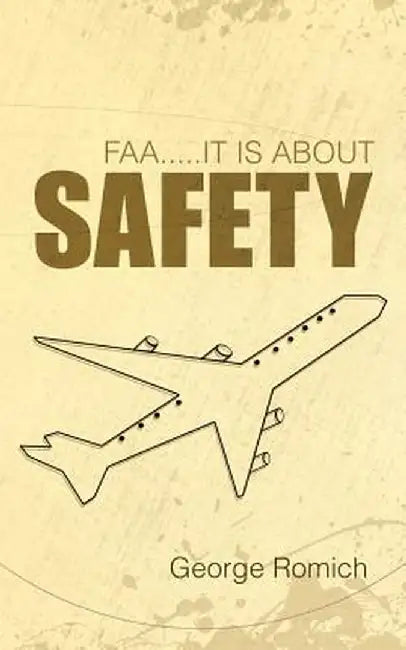 FAA.....It Is about Safety by George Romich