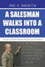 A Salesman Walks Into a Classroom: The Art of Sales Meets the Science of Selling by Paul D. Barchitta
