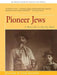 Pioneer Jews: A New Life in the Far West by Harriet &. Fred Rochlin