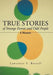 True Stories of Strange Events and Odd People: A Memoir by Lawrence S. Bartell