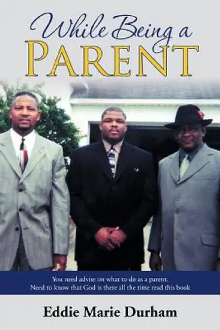 While Being a Parent by Eddie Marie Durham