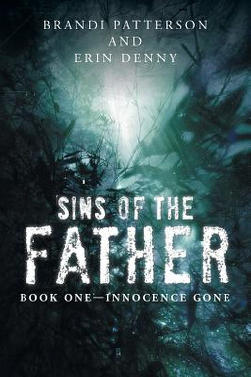 Sins Of The Father: Book One-Innocence Gone by Brandi Patterson