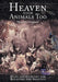 Heaven Is for Animals Too: Hope and Comfort for Believers and Skeptics by Melinda Cerisano