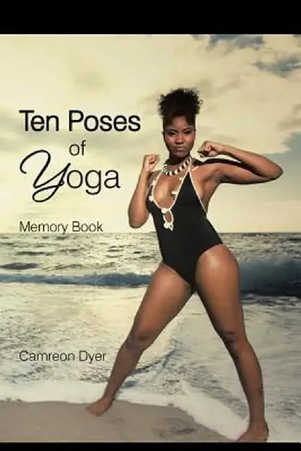 Ten Poses of Yoga: Memory Book by Camreon Dyer