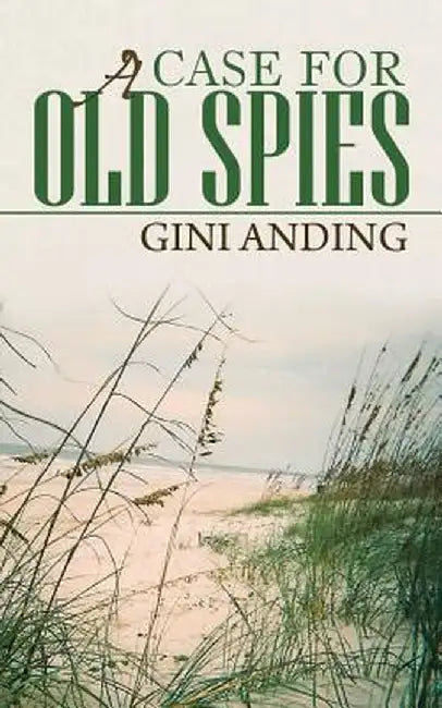 A Case for Old Spies by Gini Anding