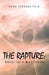 The Rapture: Biblical Fact or Man's Tradition by Dena Stevens Th D.