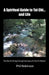 A Spiritual Guide to Tai Chi...and Life: The Tao Te Ching Through the Eyes of a Tai Chi Master by Phil Robinson