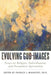 Evolving God-Images: Essays on Religion, Individuation, and Postmodern Spirituality by Phd Patrick J. Mahaffey